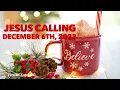 Jesus Calling Daily Devotion for December 6th