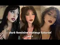Dark feminine make-up tutorial part-2 l Tiktok compilation