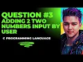 WRITE A PROGRAM TO ADD TWO NUMBERS INPUT BY THE USER C PROGRAMMING
