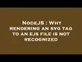 NodeJS Why rendering an svg tag to an ejs file is not recognized