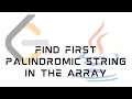 LeetCode 2108 Find First Palindromic String in the Array Solution in JAVA