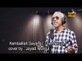 Download Lagu kembalilah sayang the mercys - cover by : JAYADI MUNCUL