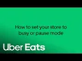 Enable Busy or Pause Mode on Uber Eats Orders Uber Eats