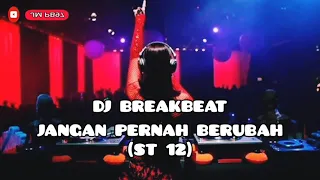 Download DJ JANGAN PERNAH BERUBAH - BREAKBEAT FULL BASS MP3
