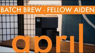Batch Brew Brewing with the Fellow Aiden Brewer Coffee with April