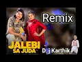 Download Lagu Jalebi Sa Juda Amit Saini Rohtak Remix DJ Karthik