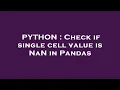 PYTHON Check if single cell value is NaN in Pandas