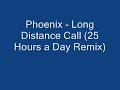 Phoenix - Long Distance Call (25 Hours A Day Remix)