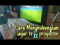 Download Lagu Cara menghubungkan layar tv ke proyektor, nobar jadi menggelegar