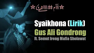 Download Syaikhona (LIRIK) - Gus Ali Gondrong ft. Semut Ireng Mafia Sholawat 2018 MP3