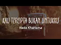 Download Lagu Nella Kharisma - Kau Tercipta Bukan Untukku (Lirik)
