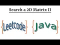 Leetcode Question 240 Search a 2D Matrix II in Java