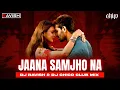 Lagu Jaana Samjho Na | Club Mix | Bhool Bhulaiyaa 3 | Aditya Rikhari | Kartik | DJ Ravish \u0026 DJ Chico
