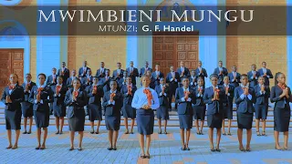 MWIMBIENI MUNGU G F HANDEL KWAYA YA MT CESILIA MFIADINI CHUO KIKUU CHA DODOMA 