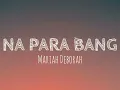 Na Para Bang - Mariah Deborah (Lyrics) 