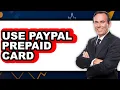 How to Use PayPal Prepaid Card Updated 2025