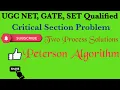 Peterson solutions Algorithm 3 two Process solution critical section problem GATE UGC NET