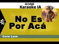 Carin Leon - No Es Por Acá - Karaoke