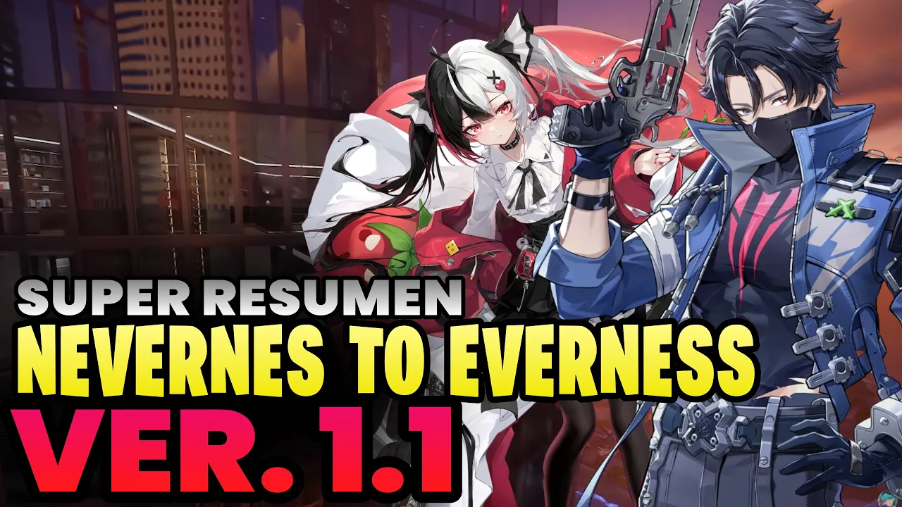 TODO LO NUEVO de Neverness to Everness 1.1: ¿Vale la pena?