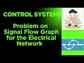 Problem on Signal Flow Graph for the Electrical Network