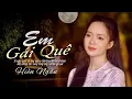 Download Lagu EM GÁI QUÊ - HIỀN NGÂN (St: Hồng Xương Long) || MV Official || Nhạc Dân Ca Hay Nhất