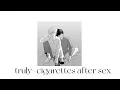 Lagu truly cigarettes after sex pitched and sped up
