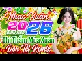 Lagu Thì Thầm Mùa Xuân Remix✨ Liên Khúc Nhạc Xuân 2026 Hay Nhất | Nhạc Tết Chào Xuân Bính Ngọ 2026