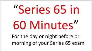 Series 65 Exam Tomorrow This Afternoon Pass Fail This 60 Minutes May Be the Difference