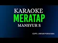 Download Lagu MERATAP - MANSYUR S ( KARAOKE DANGDUT LAWAS NADA COWOK )