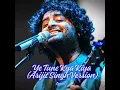 Ye Tune Kya Kiya (Arijit Singh Version) - Zayan