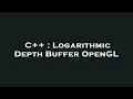 C Logarithmic Depth Buffer OpenGL