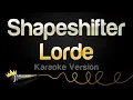 Download Lagu Lorde - Shapeshifter (Karaoke Version)