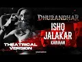 Lagu Ishq Jalakar - Karvaan (Theatrical Version) | Dhurandhar | @shufflexup | Ali