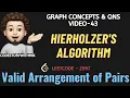 Hierholzer s Algorithm Valid Arrangement of Pairs Leetcode 2097 Graph Concepts Qns - 43