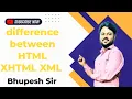 Difference between HTML XHTML and XML XHTML kya hai XML kya hai use of XHTML