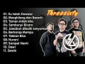 THREESIXTY - KU TELAH DEWASA || THREESIXTY FULL ALBUM TERBAIK 2026