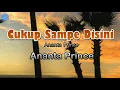 Download Lagu Cukup Sampe Disini - Ananta Prince (lirik Lagu)  ~ torang dua cukup sampe di sini