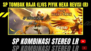 Download SP TOMBAK RAJA VS PIYIK REVISI HEXA ||Kombinasi Stereo LR MP3