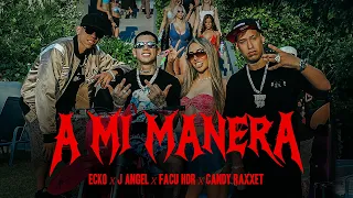 ECKO, J ANGEL, CANDY RAXXET, HDR  - A MI MANERA (Video Oficial)