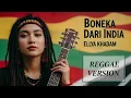 BONEKA DARI INDIA - Ellya Khadam | Cover Reggae Version