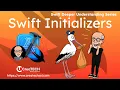 Understanding Swift Initializers