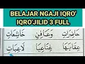 IQRO'JILID 3 FULL || KHATAM KHUSUS LANSIA DAN PEMULA || BELAJAR NGAJI IQRO'