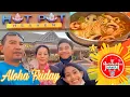 Aloha Friday at Hotpot Heaven Fam Vlog 102