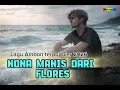 Lagu NONA MANIS DARI FLORES 🌿Lagu Ambon terbaru dan terpopuler 2026