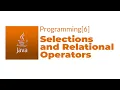 Java Programming 6 - Selections and Relational Operators