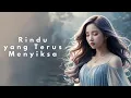 Download Lagu Rindu yang Menyiksa | Lagu Galau Saat Rasa Rindu Menjadi Luka yang Dalam (Lyric Video)