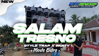 yang kalian cari cari dj salam tresno style trap x party mode cidro viral tiktok 