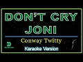 Download Lagu Don't Cry Joni - Conway Twitty (karaoke version)
