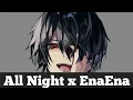 Nightcore - All Night x EnaEna || Lyrics