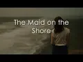 Download Lagu The Maid on the Shore - LYRICS - Solas